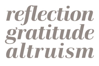 Reflection. Gratitude. Altruism.